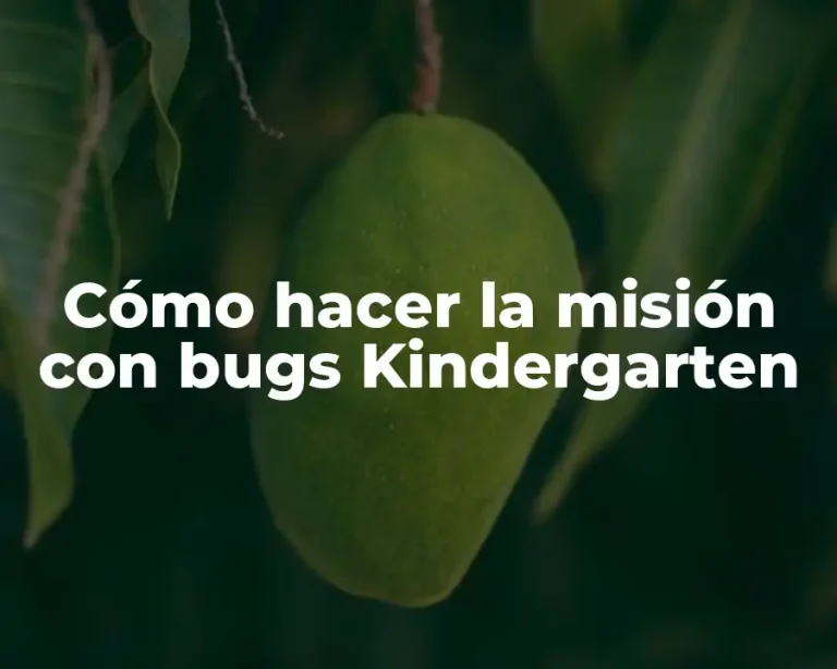 Cómo hacer la misión con bugs Kindergarten