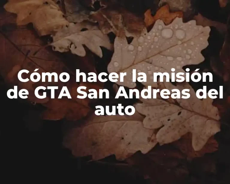 Cómo hacer la misión de GTA San Andreas del auto