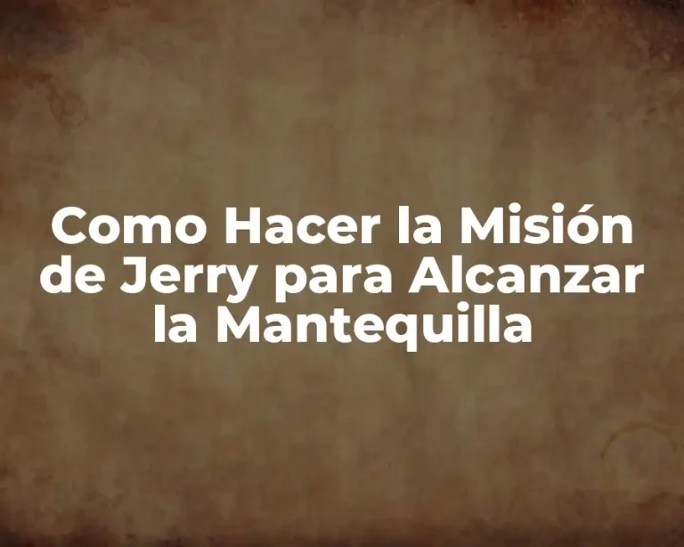 Como Hacer la Misión de Jerry para Alcanzar la Mantequilla