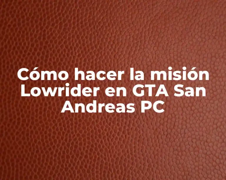Cómo hacer la misión Lowrider en GTA San Andreas PC