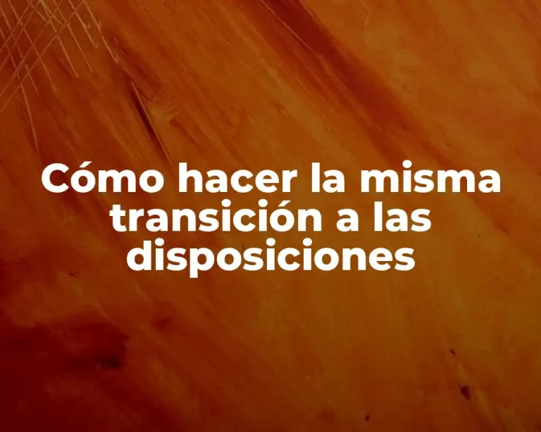 Cómo hacer la misma transición a las disposiciones
