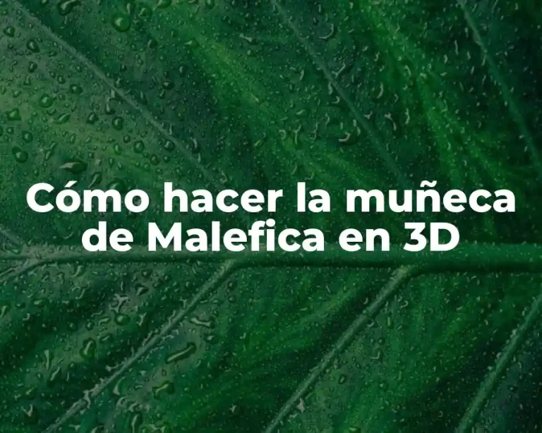 Cómo hacer la muñeca de Malefica en 3D