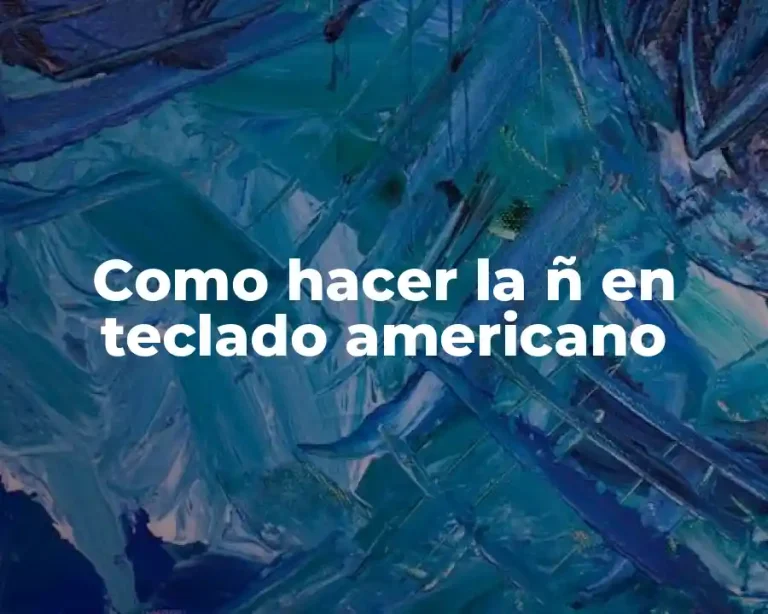 Como hacer la ñ en teclado americano