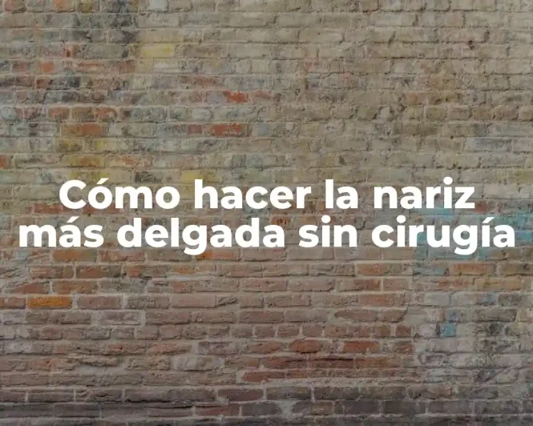 Cómo hacer la nariz más delgada sin cirugía