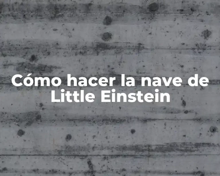 Cómo hacer la nave de Little Einstein