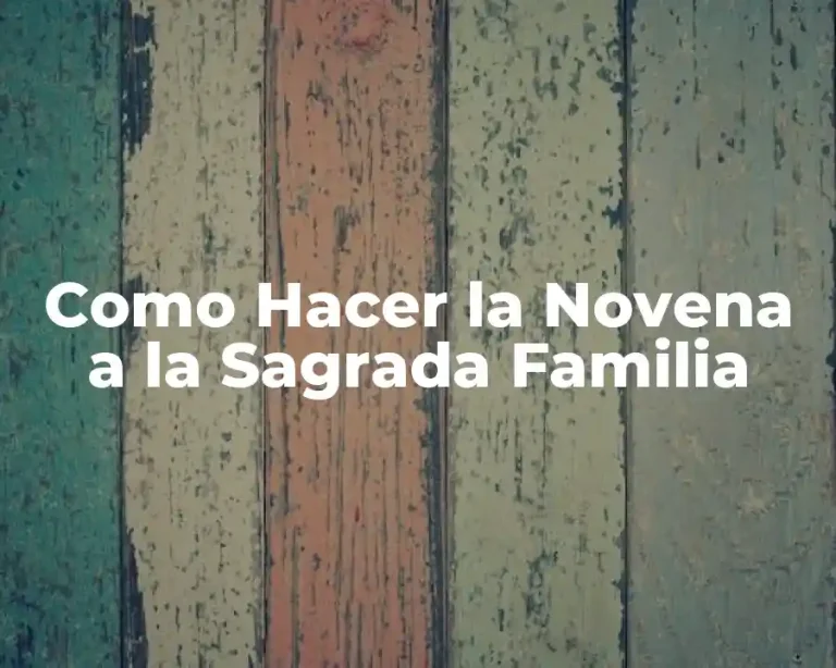 Como Hacer la Novena a la Sagrada Familia