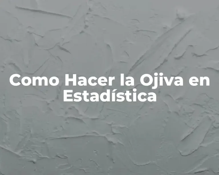 Como Hacer la Ojiva en Estadística