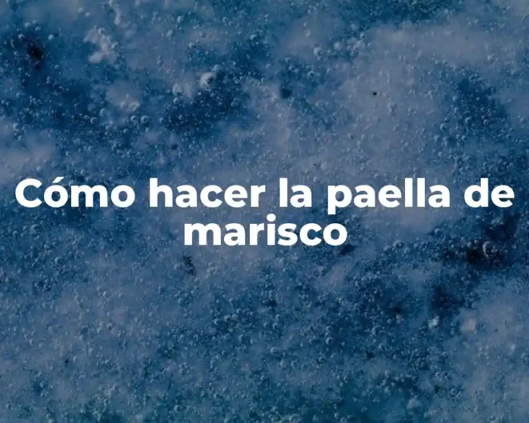 Cómo hacer la paella de marisco