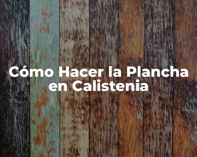 Cómo Hacer la Plancha en Calistenia