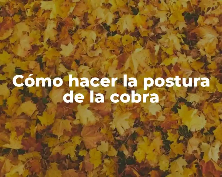 Cómo hacer la postura de la cobra