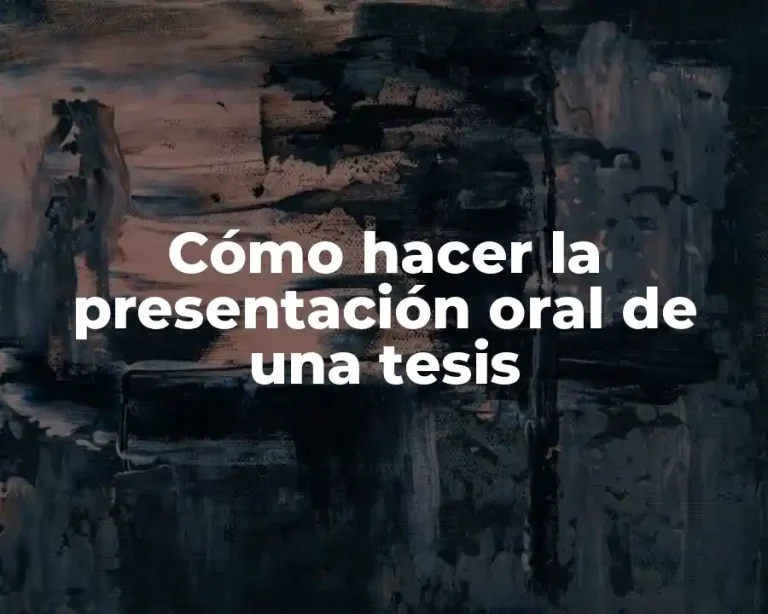 Cómo hacer la presentación oral de una tesis