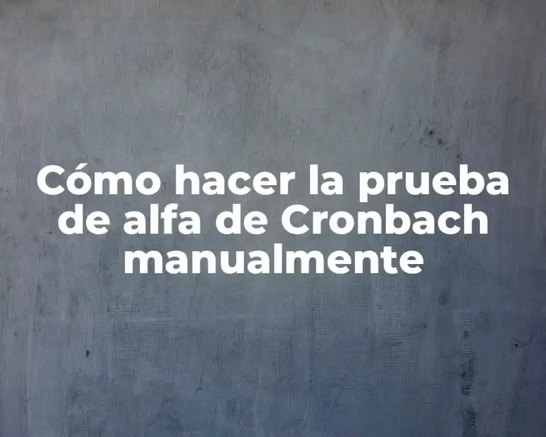 Cómo hacer la prueba de alfa de Cronbach manualmente