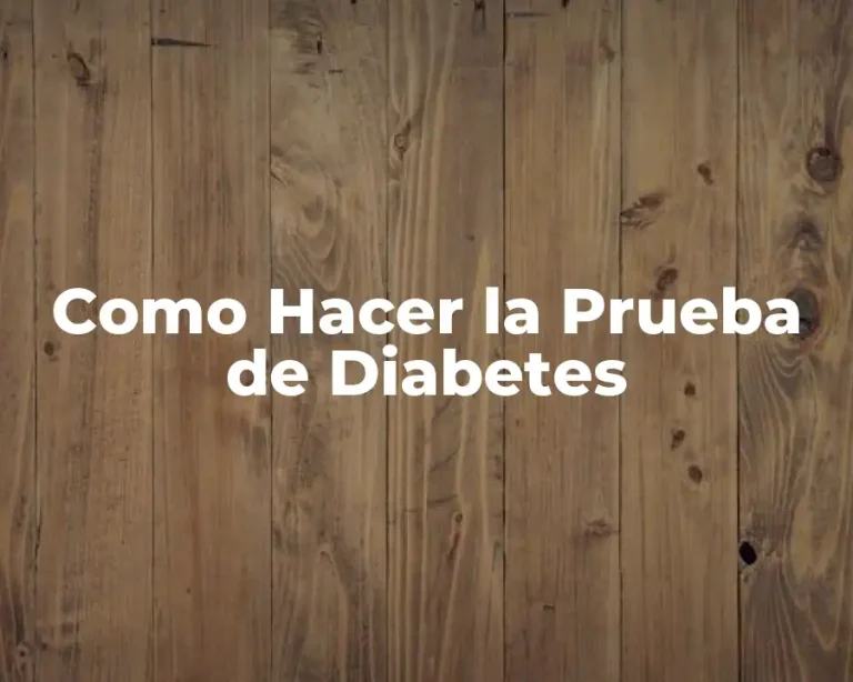 Como Hacer la Prueba de Diabetes
