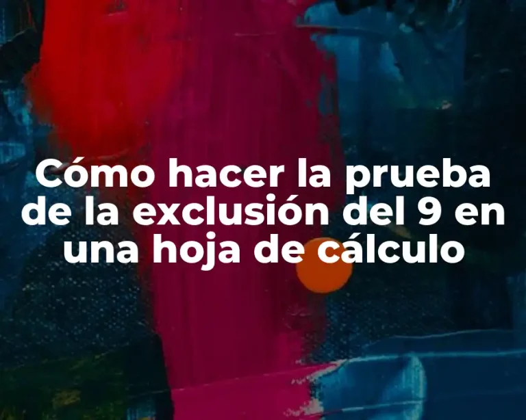 Cómo hacer la prueba de la exclusión del 9 en una hoja de cálculo