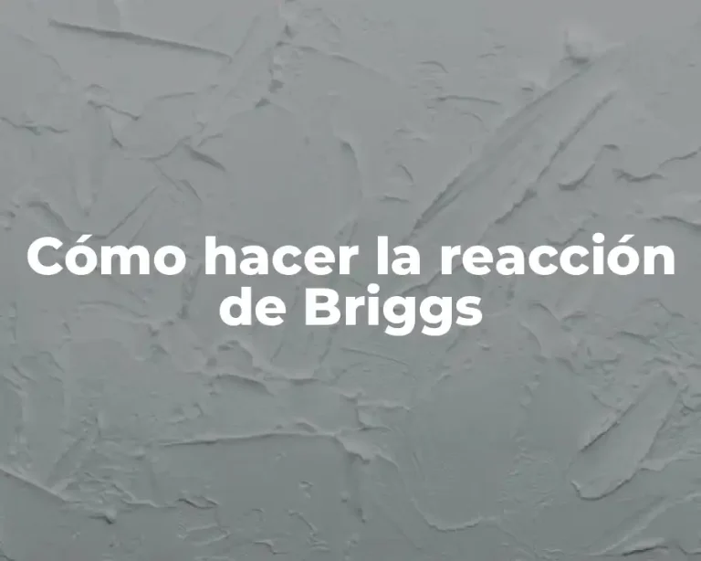 Cómo hacer la reacción de Briggs