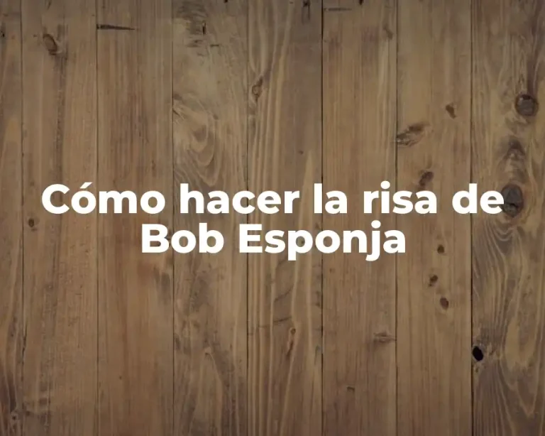 Cómo hacer la risa de Bob Esponja