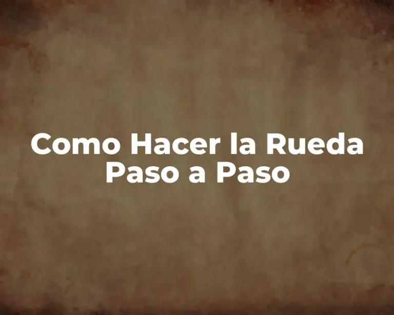 Como Hacer la Rueda Paso a Paso