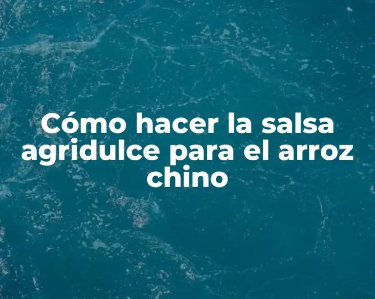 Cómo hacer la salsa agridulce para el arroz chino