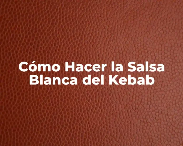 Cómo Hacer la Salsa Blanca del Kebab