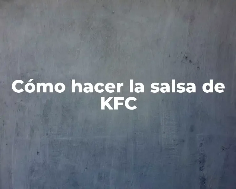 Cómo hacer la salsa de KFC
