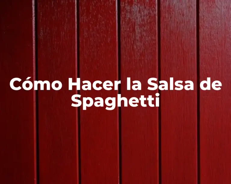 Cómo Hacer la Salsa de Spaghetti