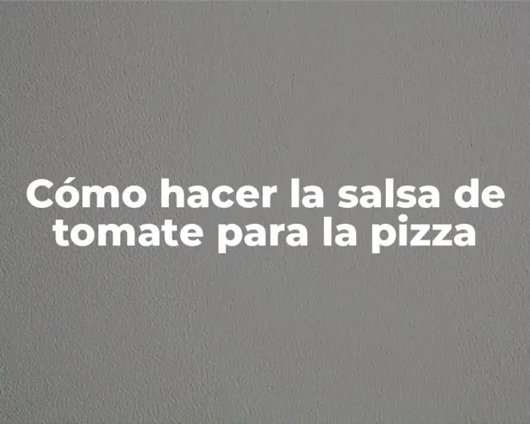 Cómo hacer la salsa de tomate para la pizza