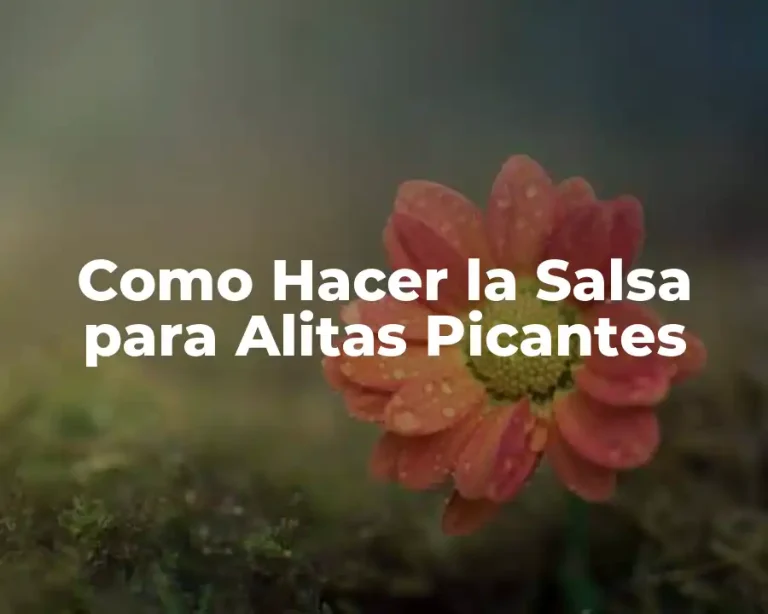 Como Hacer la Salsa para Alitas Picantes