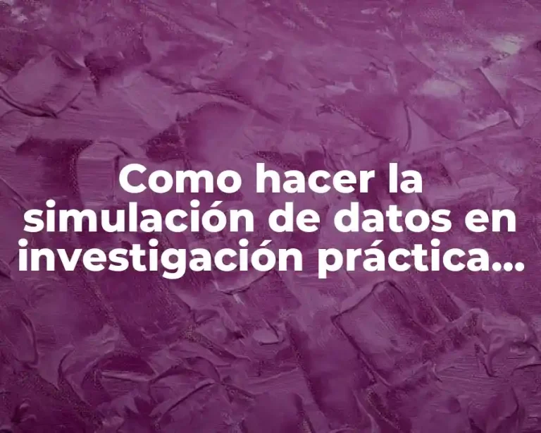 Como hacer la simulación de datos en investigación práctica en clase