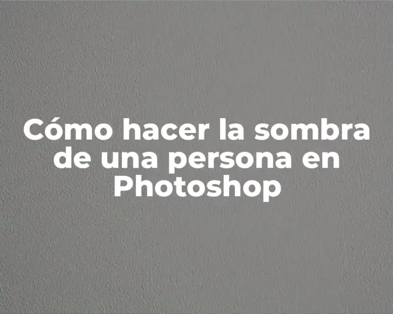 Cómo hacer la sombra de una persona en Photoshop