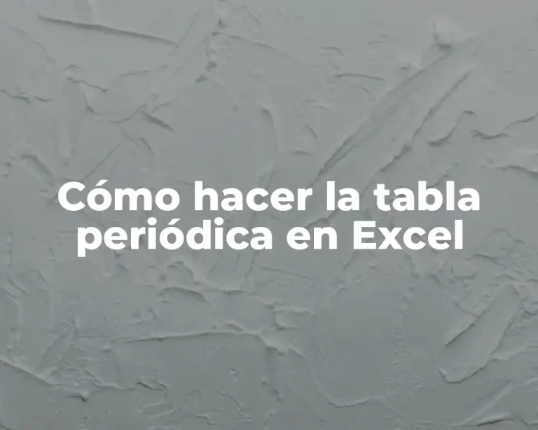 Cómo hacer la tabla periódica en Excel