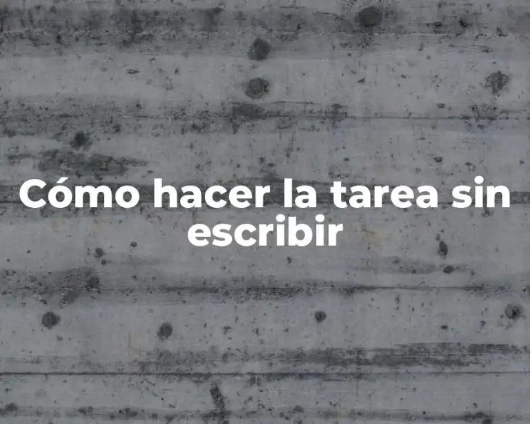 Cómo hacer la tarea sin escribir
