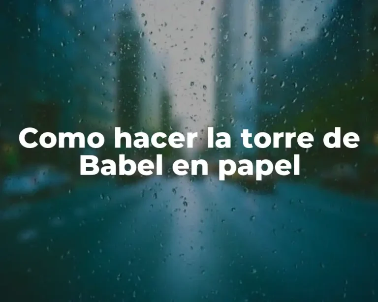 Como hacer la torre de Babel en papel