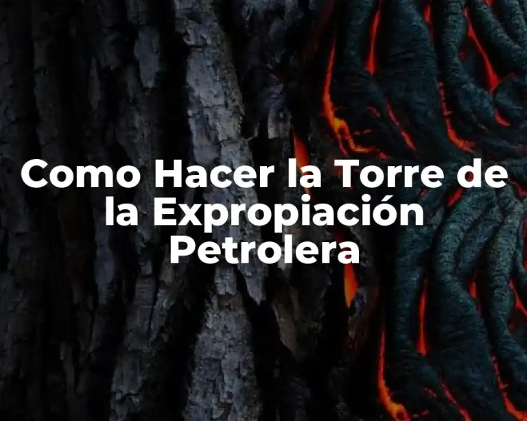 Como Hacer la Torre de la Expropiación Petrolera