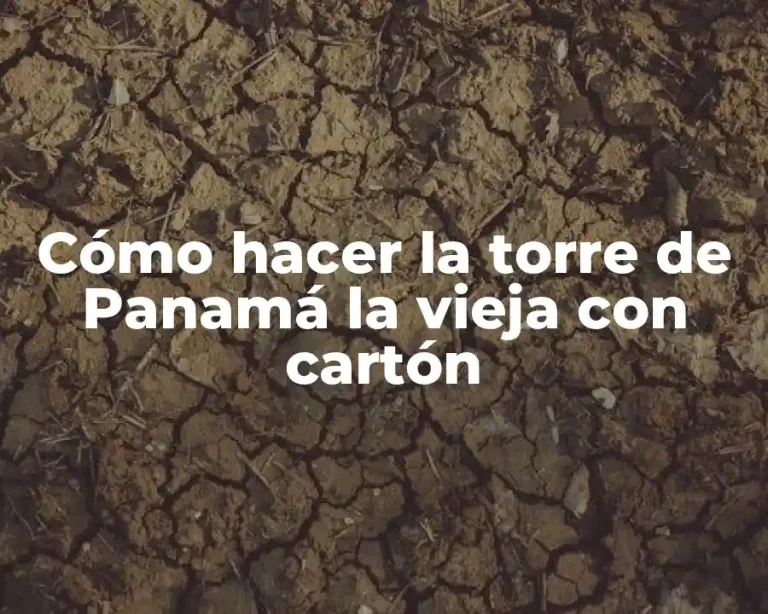 Cómo hacer la torre de Panamá la vieja con cartón