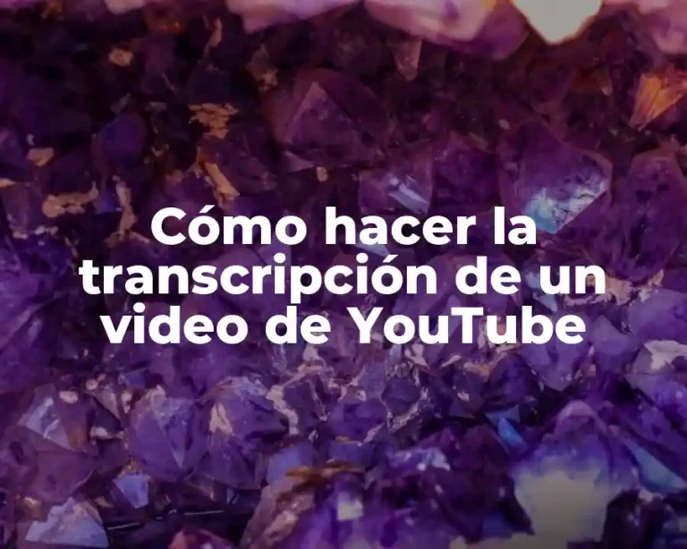 Cómo hacer la transcripción de un video de YouTube