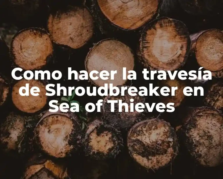 Como hacer la travesía de Shroudbreaker en Sea of Thieves
