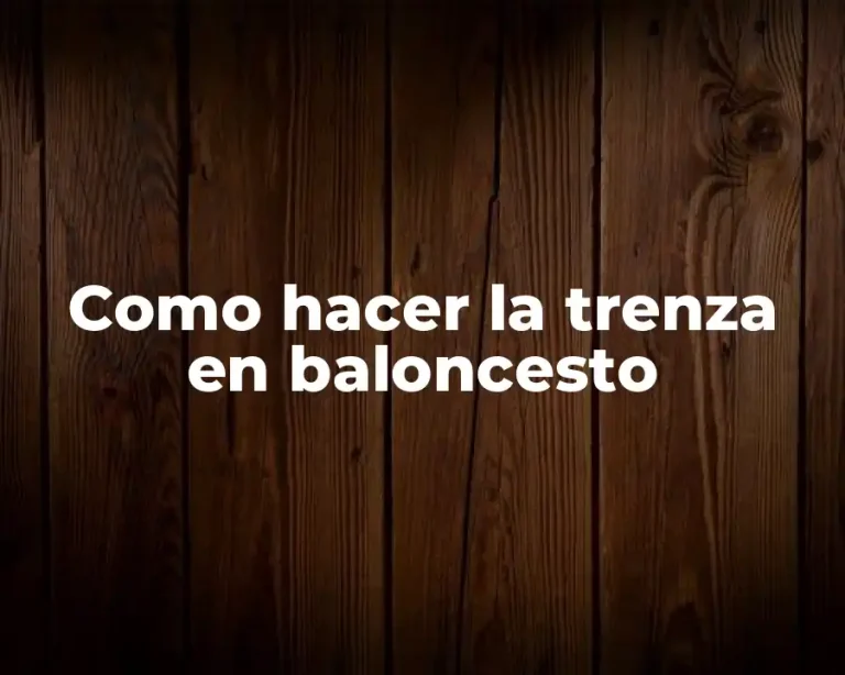 Como hacer la trenza en baloncesto