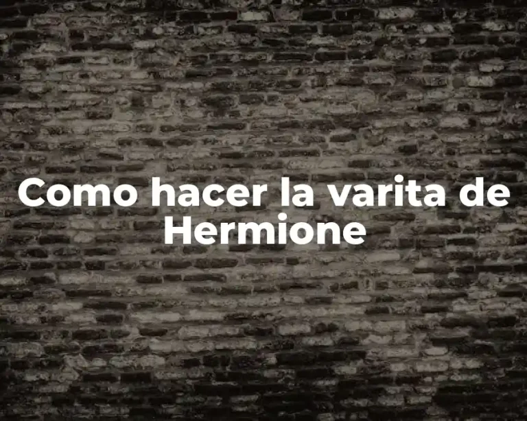 Como hacer la varita de Hermione