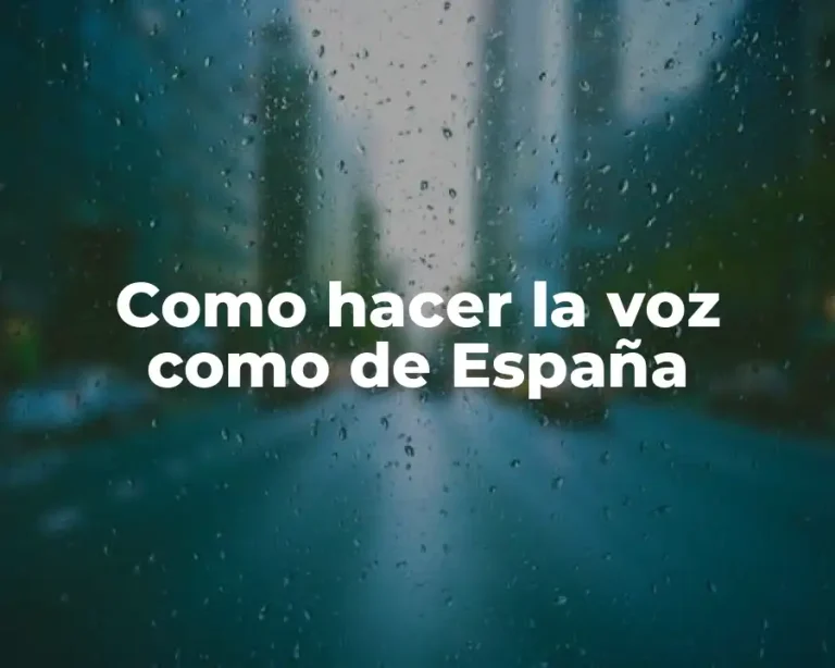 Como hacer la voz como de España