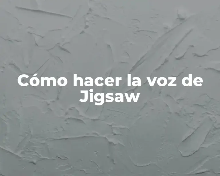 Cómo hacer la voz de Jigsaw