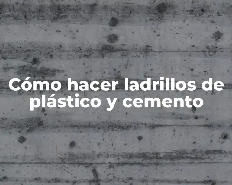 Cómo hacer ladrillos de plástico y cemento