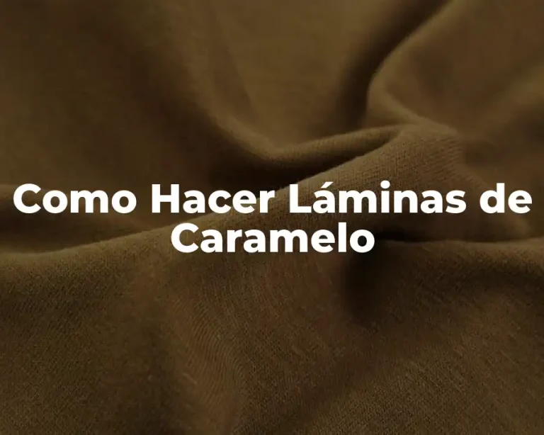 Como Hacer Láminas de Caramelo