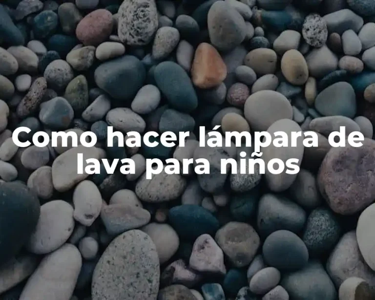 Como hacer lámpara de lava para niños