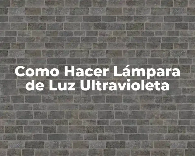 Como Hacer Lámpara de Luz Ultravioleta