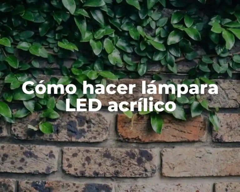 Cómo hacer lámpara LED acrílico