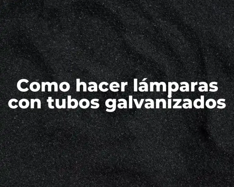 Como hacer lámparas con tubos galvanizados
