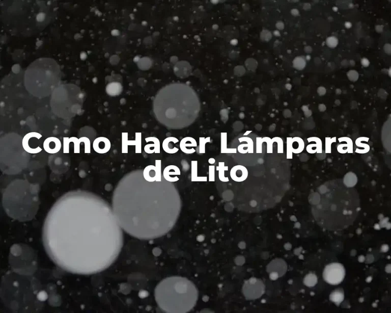 Como Hacer Lámparas de Lito