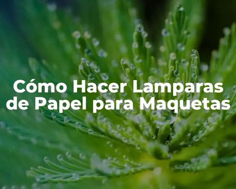 Cómo Hacer Lamparas de Papel para Maquetas