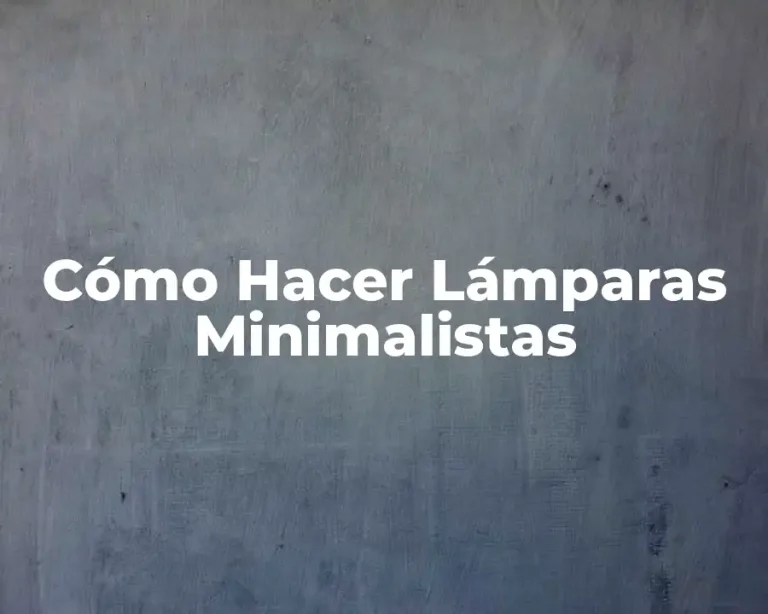 Cómo Hacer Lámparas Minimalistas
