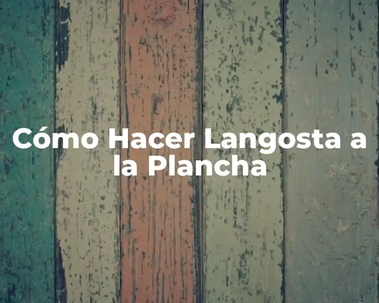 Cómo Hacer Langosta a la Plancha
